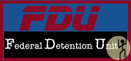FDU:  Federal Detention Unit